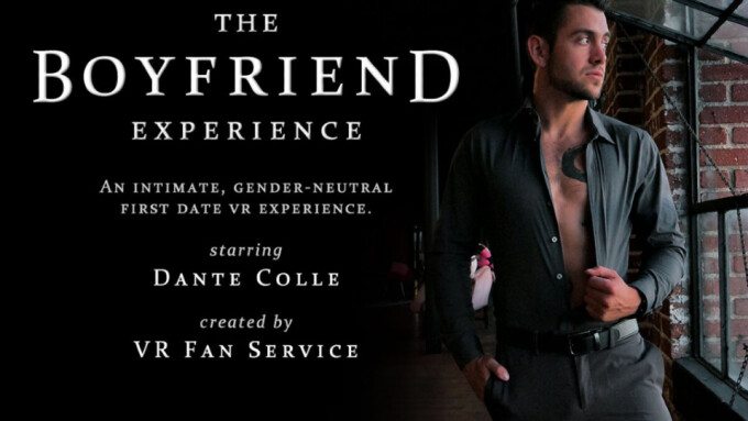 Dante Colle Offers a 'Boyfriend Experience' for VRFanService