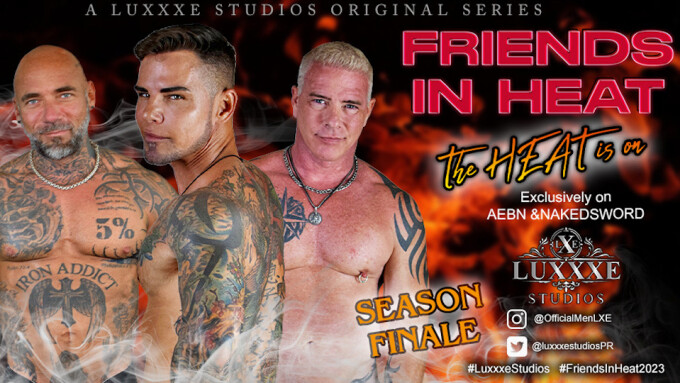 Luxxxe Studios to Release 'Friends In Heat, Season 2' Finale